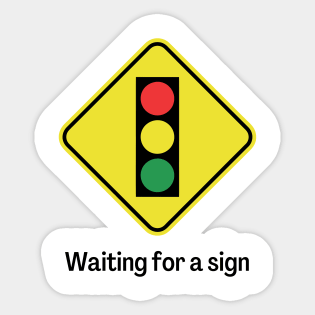 Waiting for a sign Sticker by SplinterArt